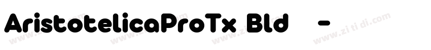 AristotelicaProTx Bld字体下载字体转换 AristotelicaProTx Bld字体下载字体转换